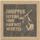 Eohippus - Getting Your Hair Wet With Pee