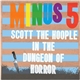 The Minus 5 - Scott The Hoople In The Dungeon Of Horror