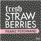 Franz Ferdinand - Fresh Strawberries