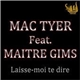 Mac Tyer - Laisse-Moi Te Dire