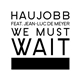 Haujobb Featuring Jean-Luc De Meyer - We Must Wait